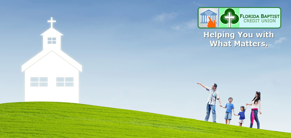 Florida Baptist Credit Union - Helping You With What Matters Most